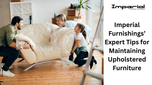 Discover expert tips from Imperial Furnishings on how to clean, protect, and extend the life of your upholstered furniture with easy, proven methods.
